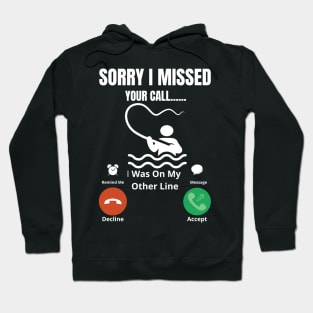 Sorry I missed Your Call I was On The Other Line Fun Fishing Slogan Hoodie